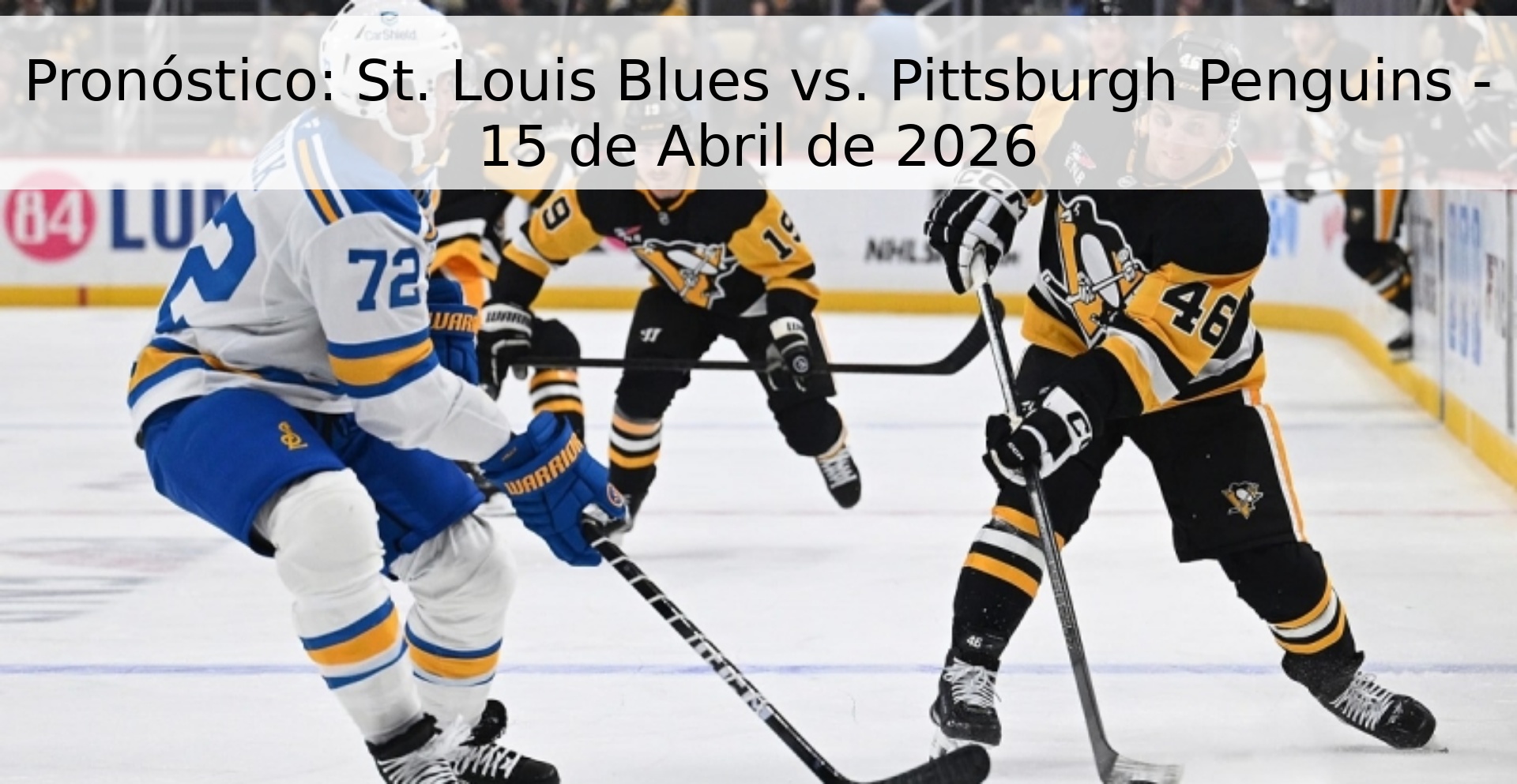 Pronóstico: St. Louis Blues vs. Pittsburgh Penguins - 15 de Abril de 2026