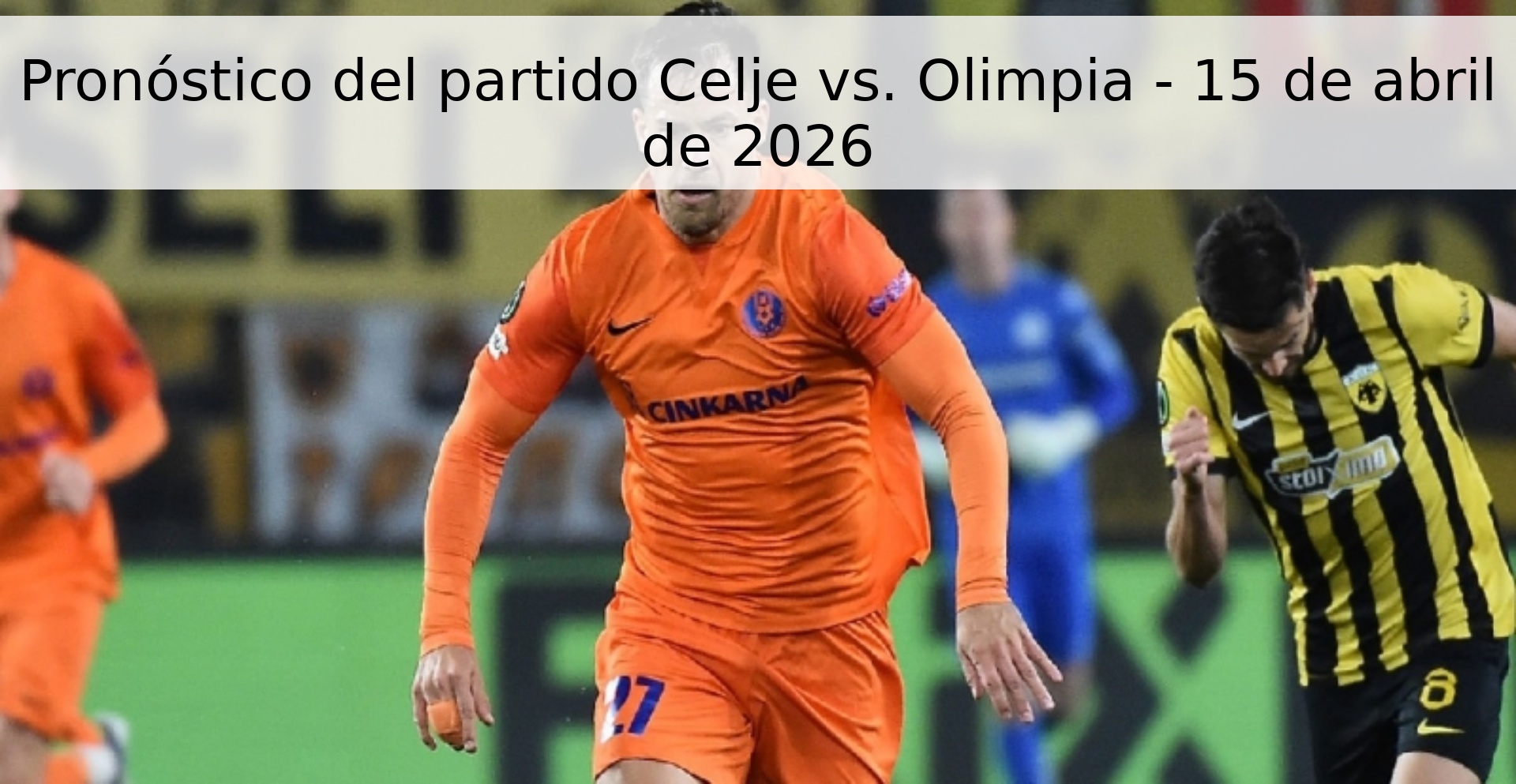 Pronóstico del partido Celje vs. Olimpia - 15 de abril de 2026