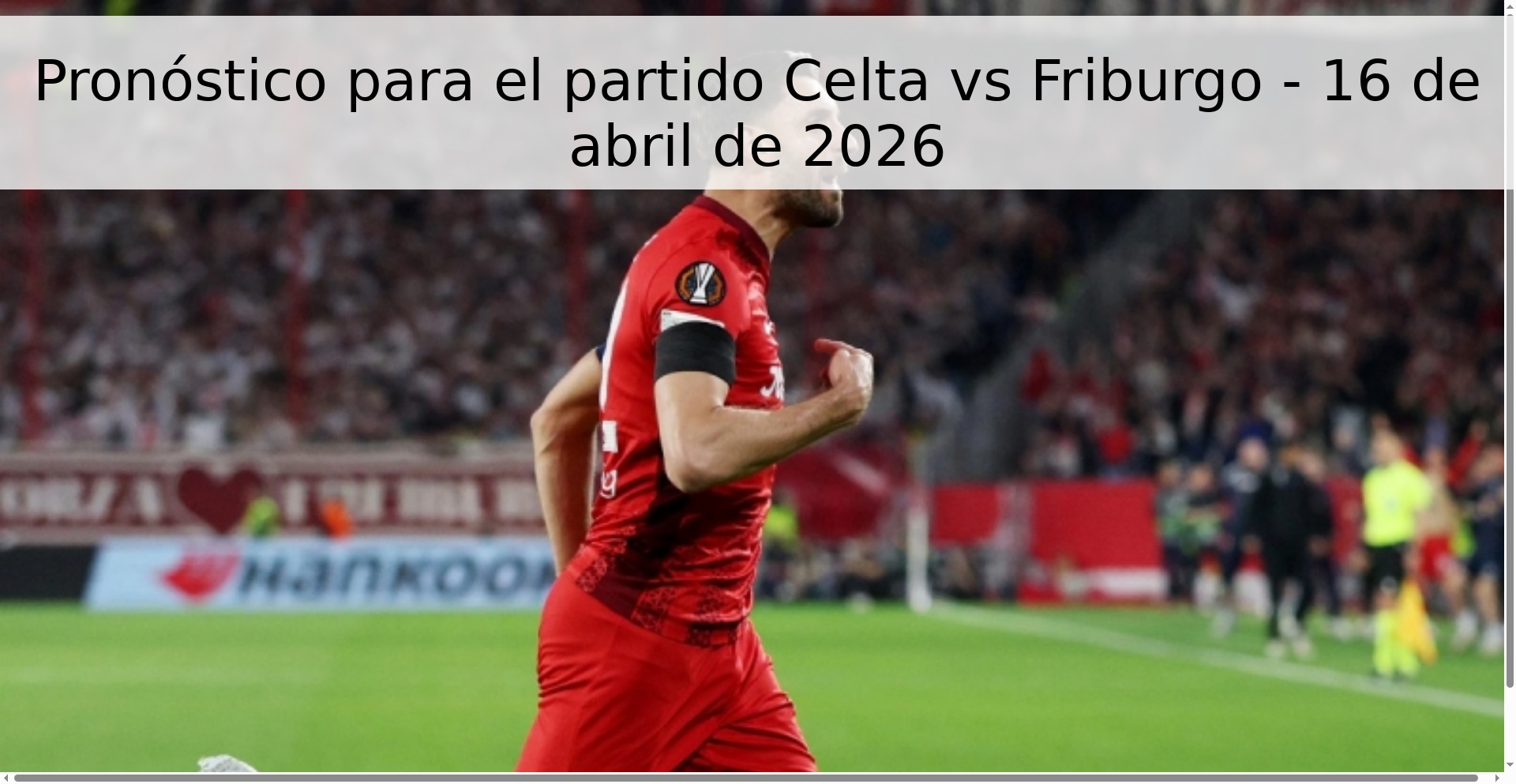 Pronóstico para el partido Celta vs Friburgo - 16 de abril de 2026 Pronóstico para el partido Celta vs Friburgo - 16 de abril de 2026