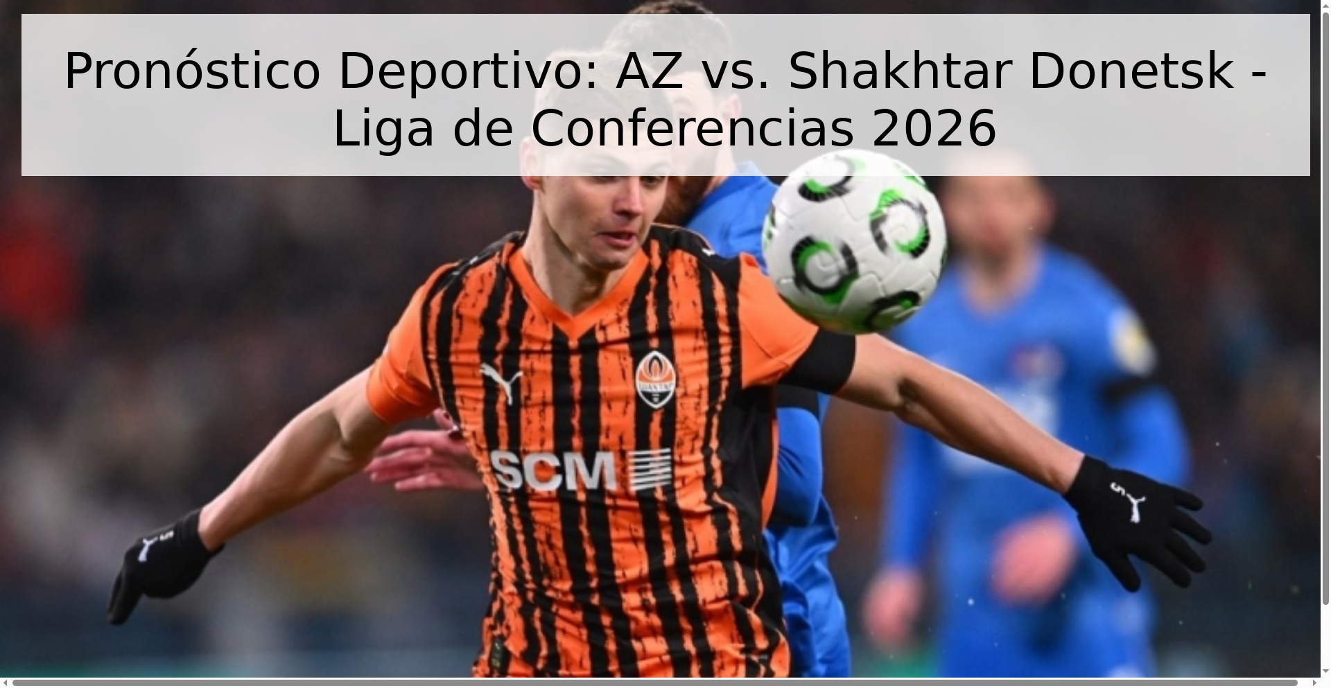 Pronóstico Deportivo: AZ vs. Shakhtar Donetsk - Liga de Conferencias 2026