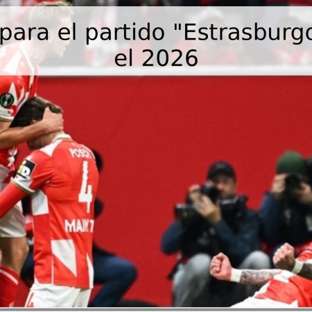 Pronóstico para el partido “Estrasburgo” – “Mainz” el 2026