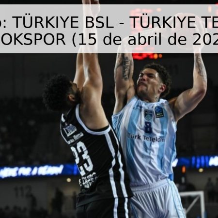 Pronóstico: TÜRKIYE BSL – TÜRKIYE TELEKOM vs EROKSPOR (15 de abril de 2026)