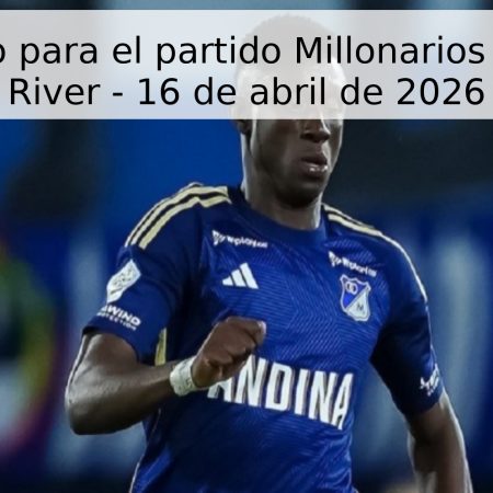 Pronóstico para el partido Millonarios vs Boston River – 16 de abril de 2026