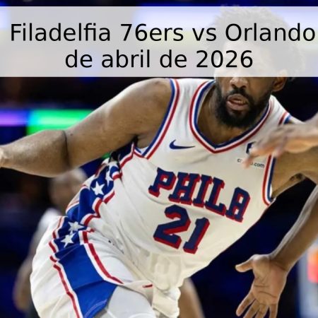 Pronóstico: Filadelfia 76ers vs Orlando Magic – 16 de abril de 2026