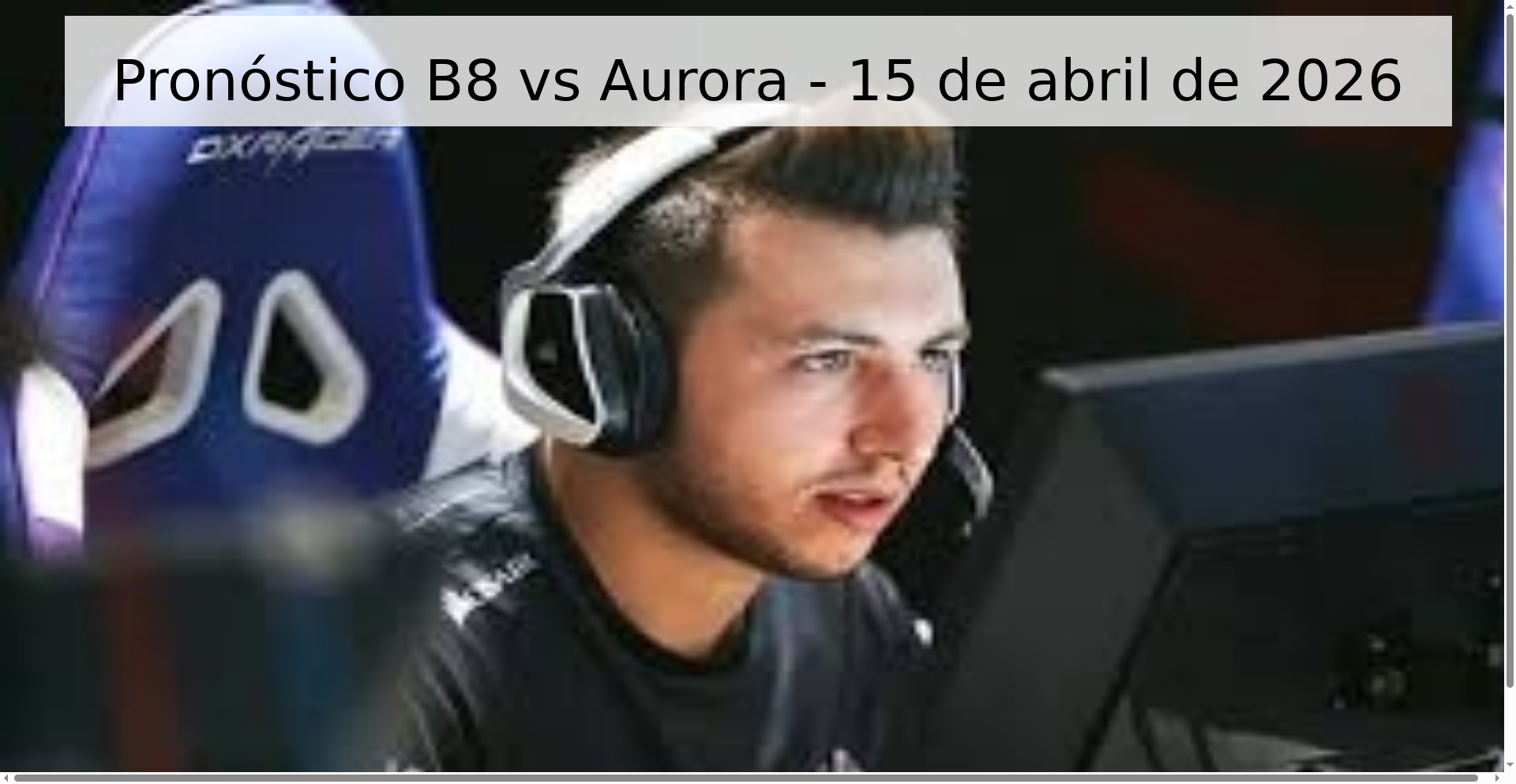 Pronóstico B8 vs Aurora - 15 de abril de 2026