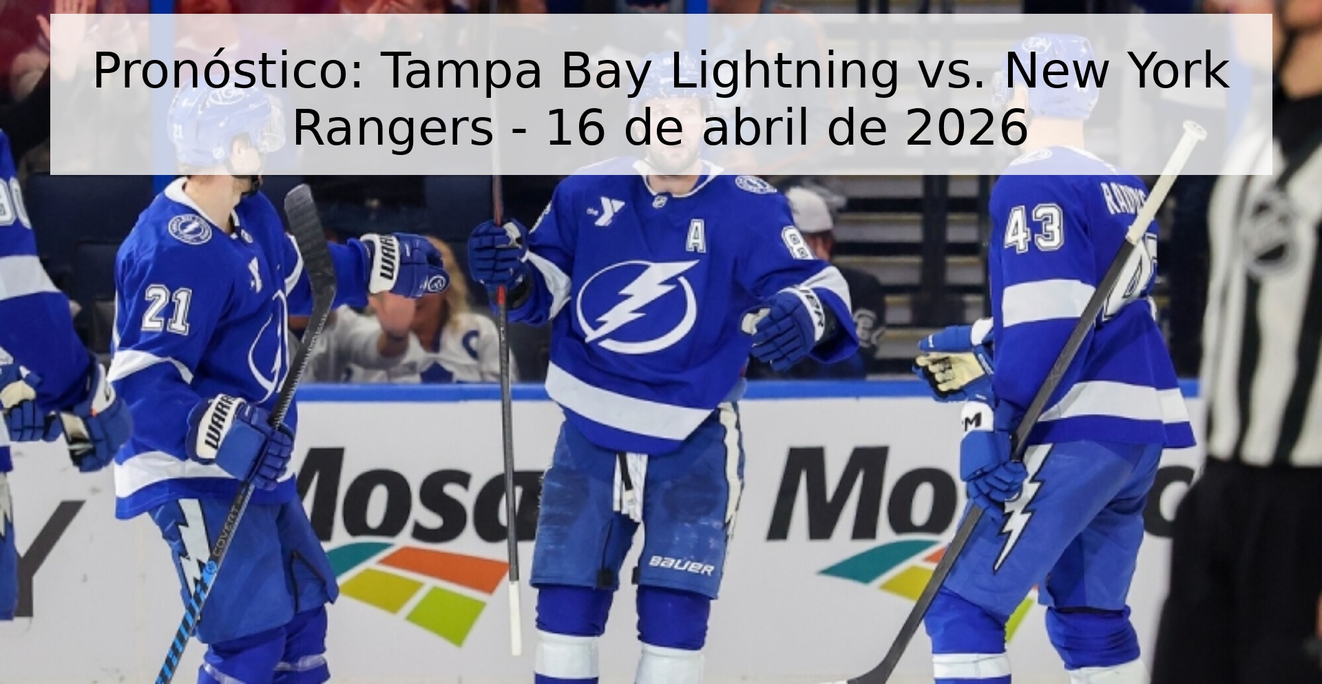 Pronóstico: Tampa Bay Lightning vs. New York Rangers - 16 de abril de 2026