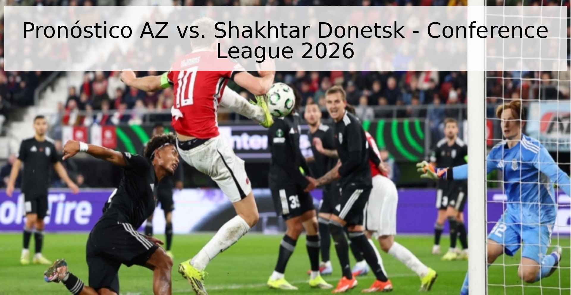 Pronóstico AZ vs. Shakhtar Donetsk - Conference League 2026