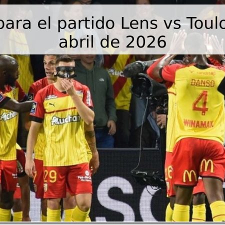 Pronóstico para el partido Lens vs Toulouse – 17 de abril de 2026