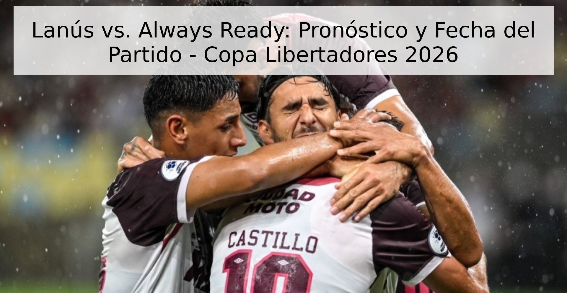 Lanús vs. Always Ready: Pronóstico y Fecha del Partido - Copa Libertadores 2026 Lanús vs. Always Ready: Pronóstico y Fecha del Partido - Copa Libertadores 2026
