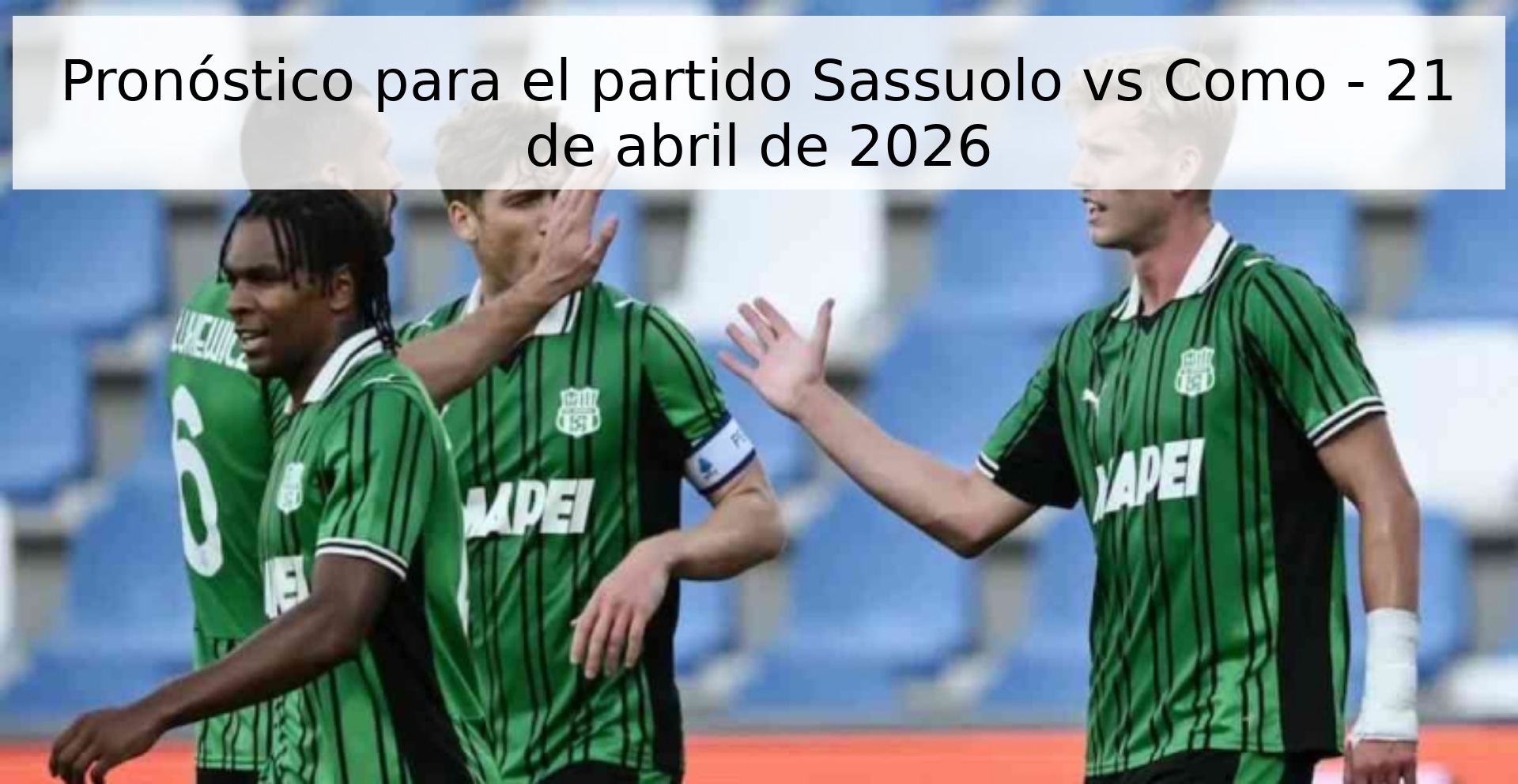 Pronóstico para el partido Sassuolo vs Como - 21 de abril de 2026