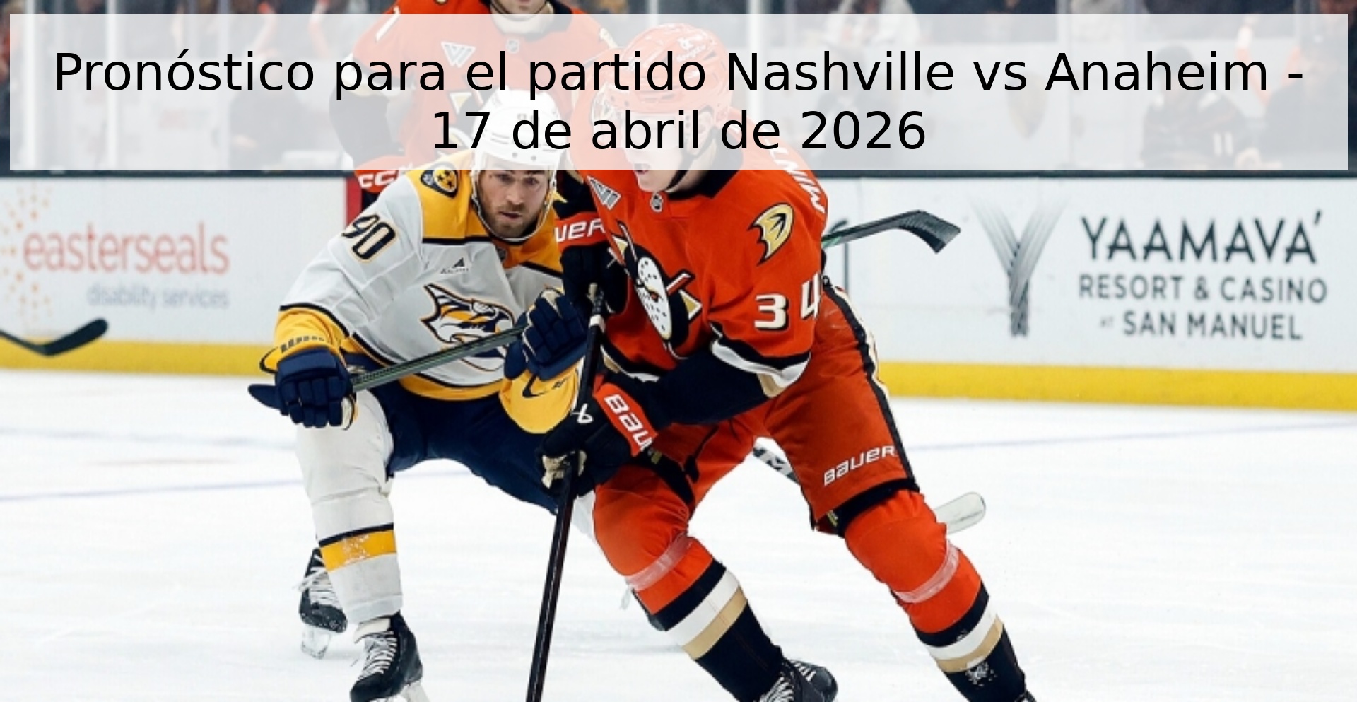 Pronóstico para el partido Nashville vs Anaheim - 17 de abril de 2026 Pronóstico para el partido Nashville vs Anaheim - 17 de abril de 2026