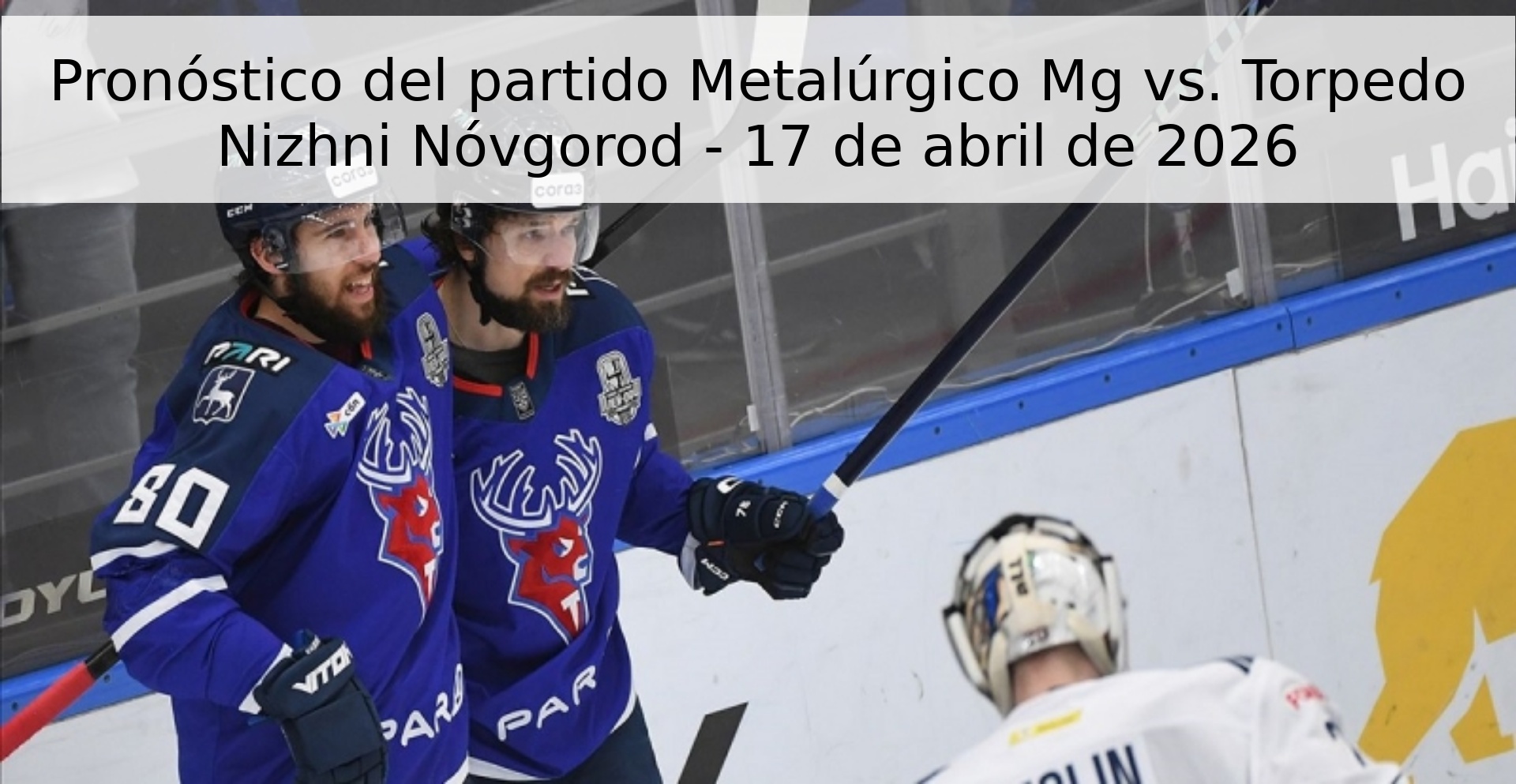 Pronóstico del partido Metalúrgico Mg vs. Torpedo Nizhni Nóvgorod - 17 de abril de 2026 Pronóstico del partido Metalúrgico Mg vs. Torpedo Nizhni Nóvgorod - 17 de abril de 2026