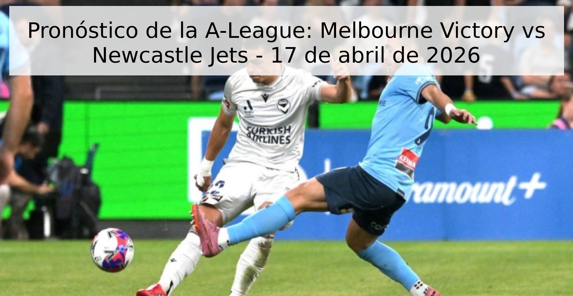 Pronóstico de la A-League: Melbourne Victory vs Newcastle Jets - 17 de abril de 2026 Pronóstico de la A-League: Melbourne Victory vs Newcastle Jets - 17 de abril de 2026