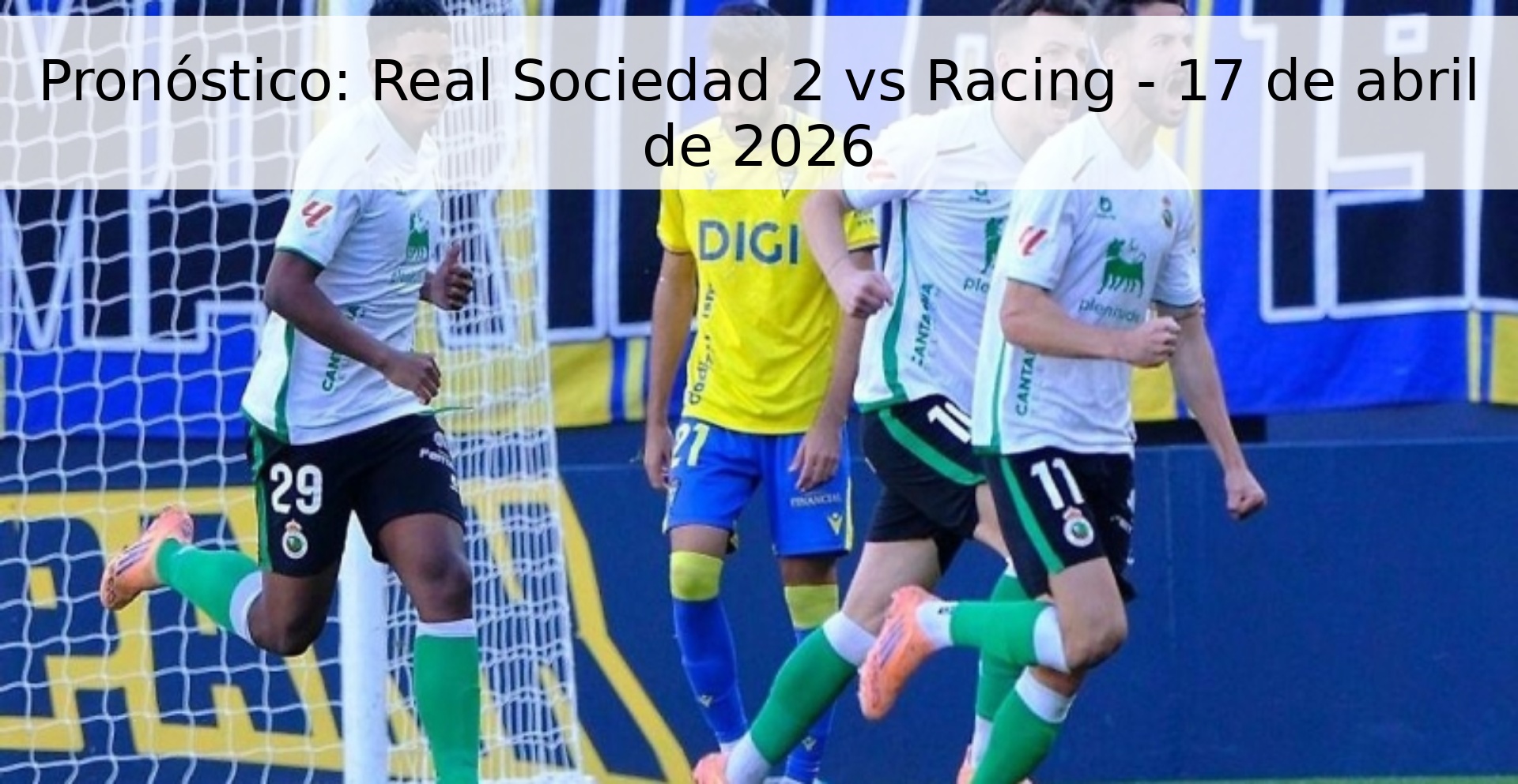 Pronóstico: Real Sociedad 2 vs Racing - 17 de abril de 2026 Pronóstico: Real Sociedad 2 vs Racing - 17 de abril de 2026