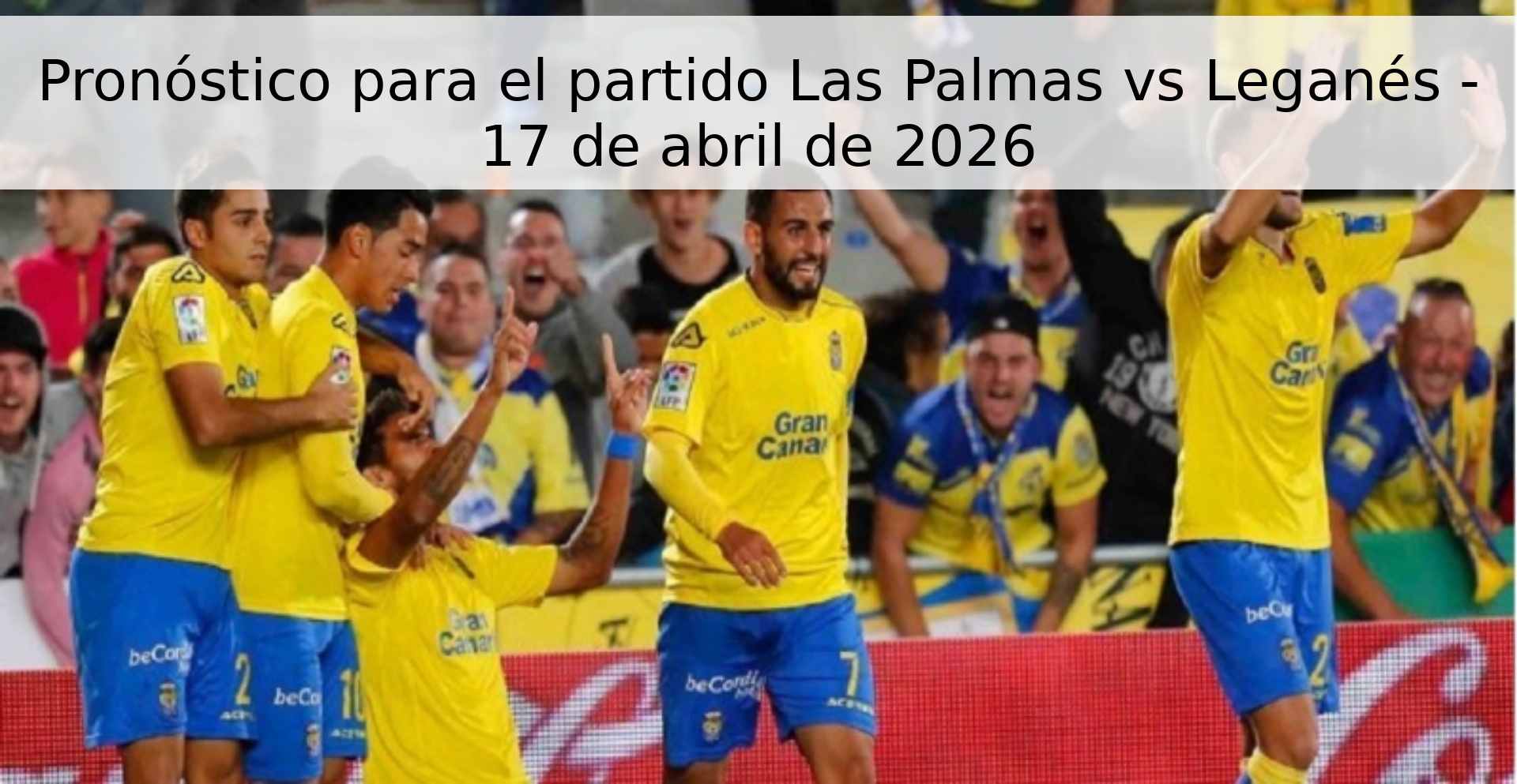 Pronóstico para el partido Las Palmas vs Leganés - 17 de abril de 2026