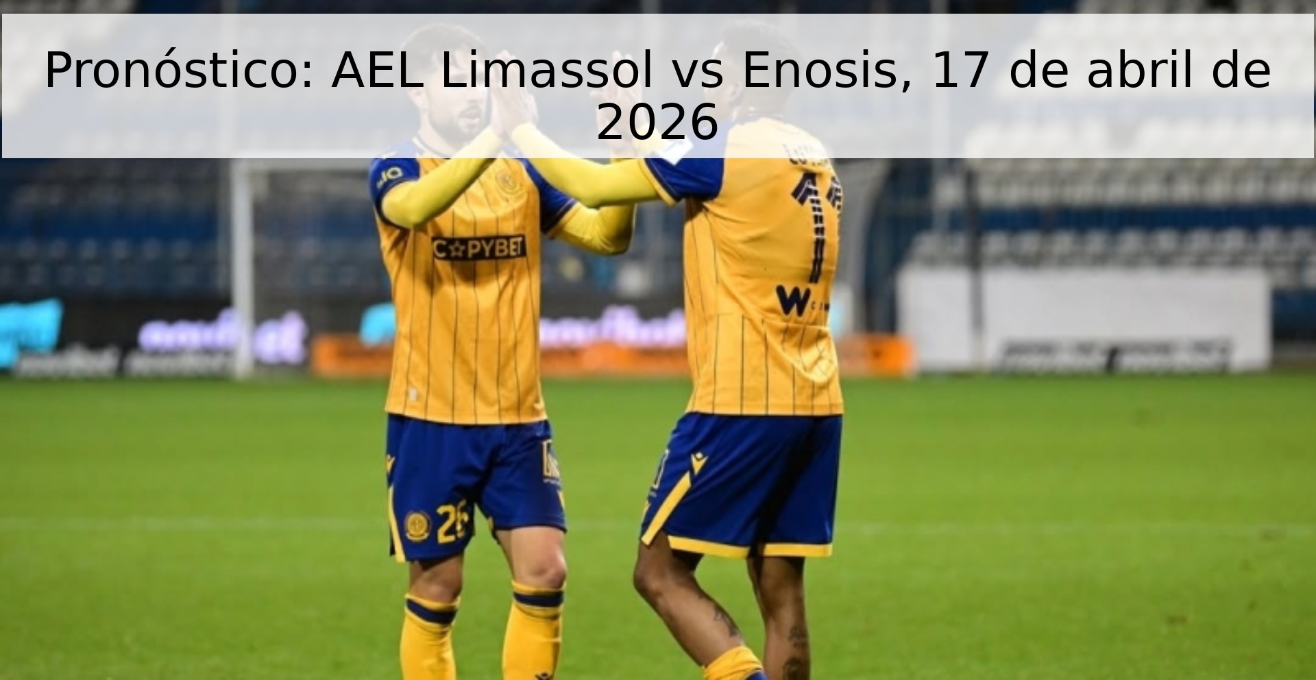 Pronóstico: AEL Limassol vs Enosis, 17 de abril de 2026 Pronóstico: AEL Limassol vs Enosis, 17 de abril de 2026