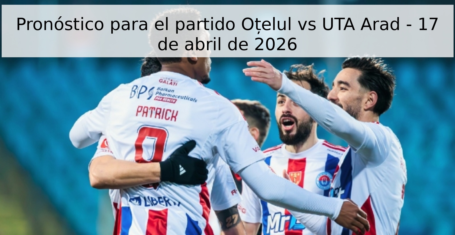 Pronóstico para el partido Oțelul vs UTA Arad - 17 de abril de 2026 Pronóstico para el partido Oțelul vs UTA Arad - 17 de abril de 2026