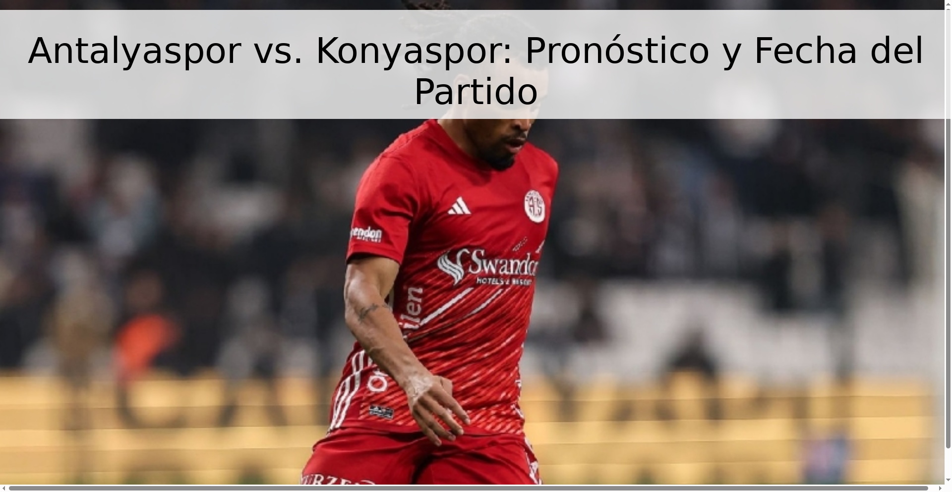 Antalyaspor vs. Konyaspor: Pronóstico y Fecha del Partido
