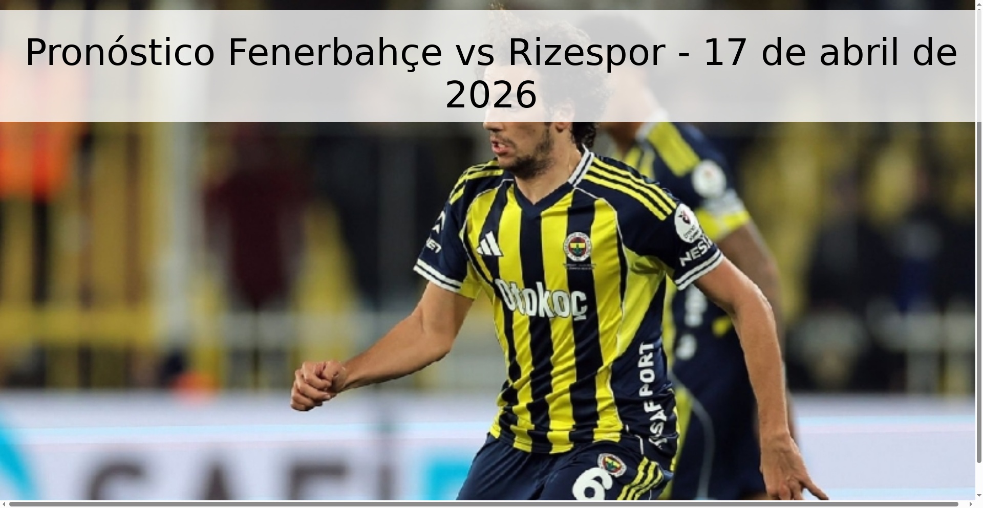 Pronóstico Fenerbahçe vs Rizespor - 17 de abril de 2026 Pronóstico Fenerbahçe vs Rizespor - 17 de abril de 2026