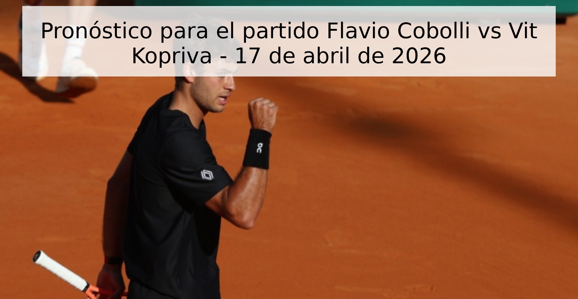 Pronóstico para el partido Flavio Cobolli vs Vit Kopriva - 17 de abril de 2026