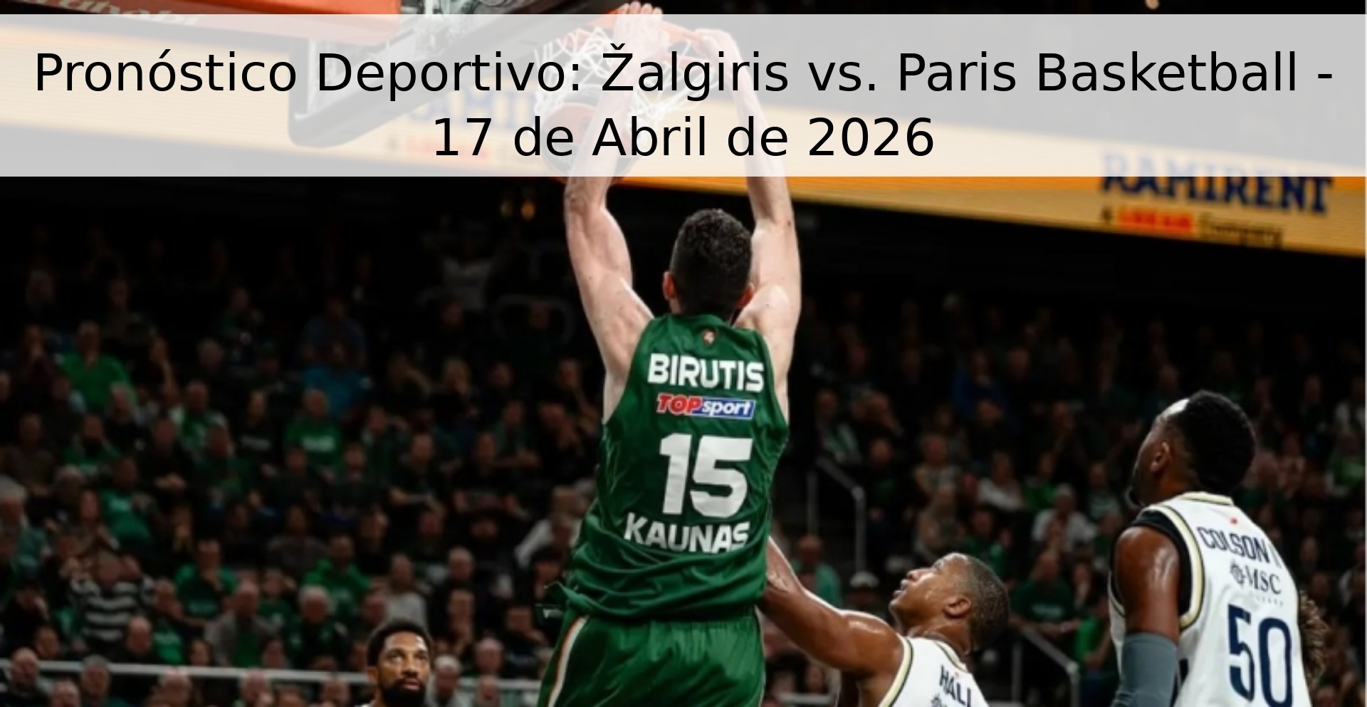 Pronóstico Deportivo: Žalgiris vs. Paris Basketball - 17 de Abril de 2026