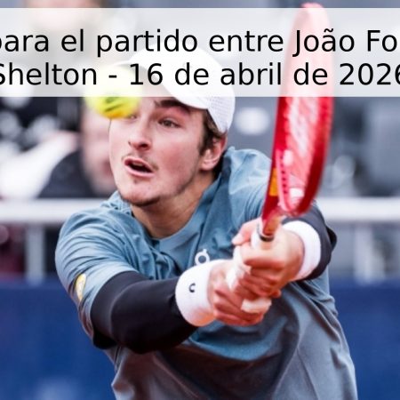 Pronóstico para el partido entre João Fonseca y Ben Shelton – 16 de abril de 2026
