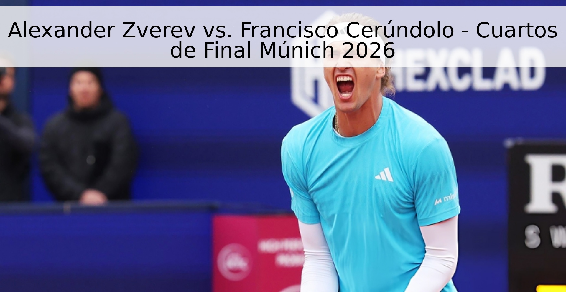 Alexander Zverev vs. Francisco Cerúndolo - Cuartos de Final Múnich 2026 Alexander Zverev vs. Francisco Cerúndolo - Cuartos de Final Múnich 2026