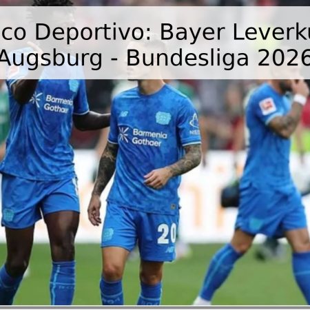 Pronóstico Deportivo: Bayer Leverkusen vs. Augsburg – Bundesliga 2026
