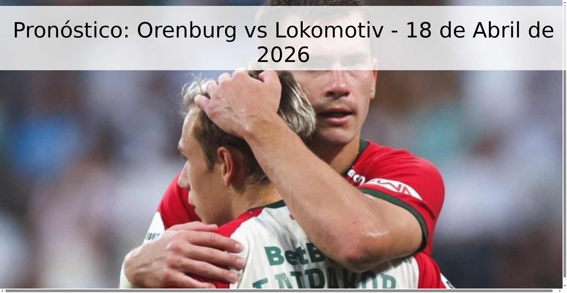 Pronóstico: Orenburg vs Lokomotiv - 18 de Abril de 2026