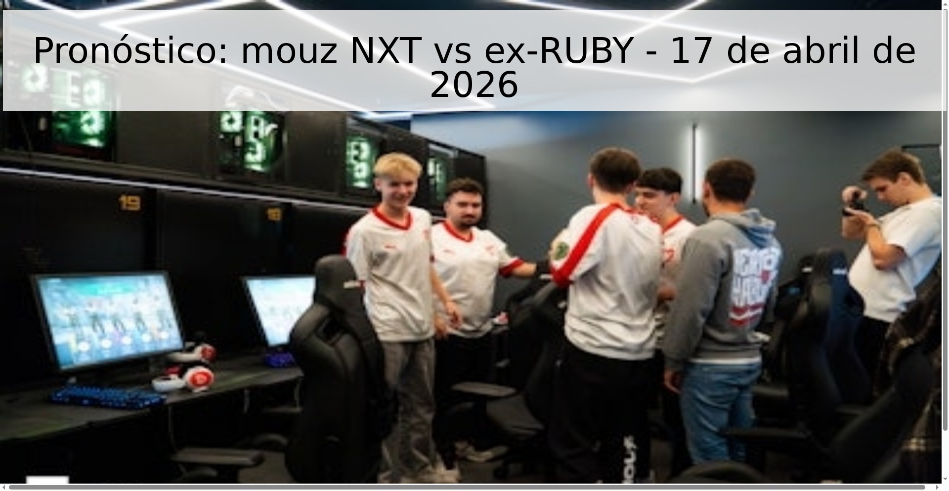 Pronóstico: mouz NXT vs ex-RUBY - 17 de abril de 2026 Pronóstico: mouz NXT vs ex-RUBY - 17 de abril de 2026
