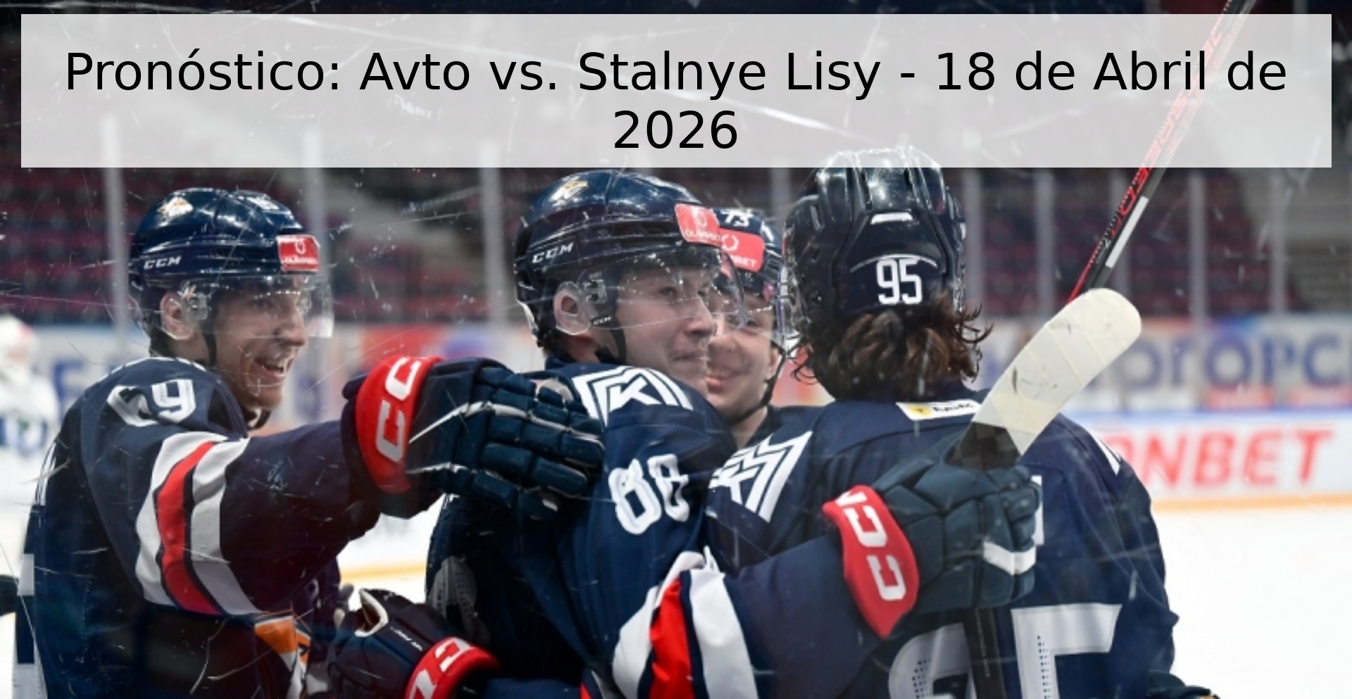 Pronóstico: Avto vs. Stalnye Lisy - 18 de Abril de 2026