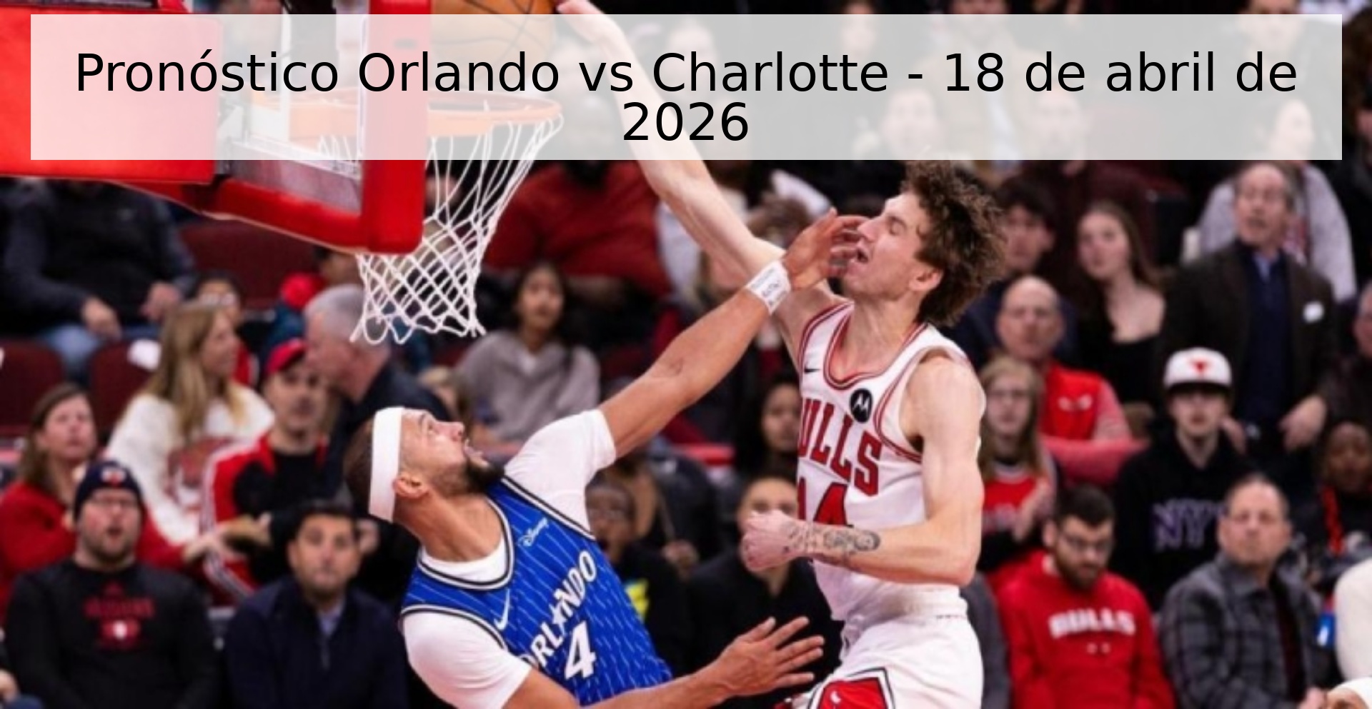 Pronóstico Orlando vs Charlotte - 18 de abril de 2026 Pronóstico Orlando vs Charlotte - 18 de abril de 2026