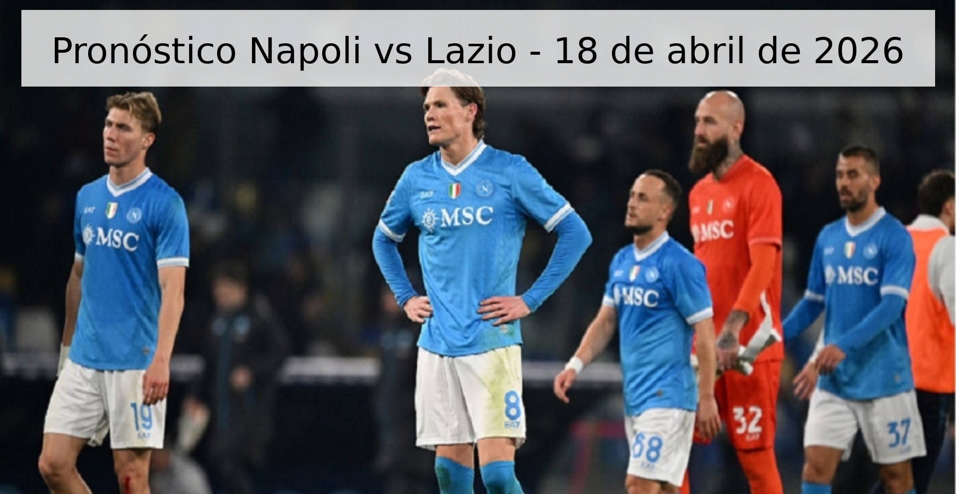 Pronóstico Napoli vs Lazio - 18 de abril de 2026