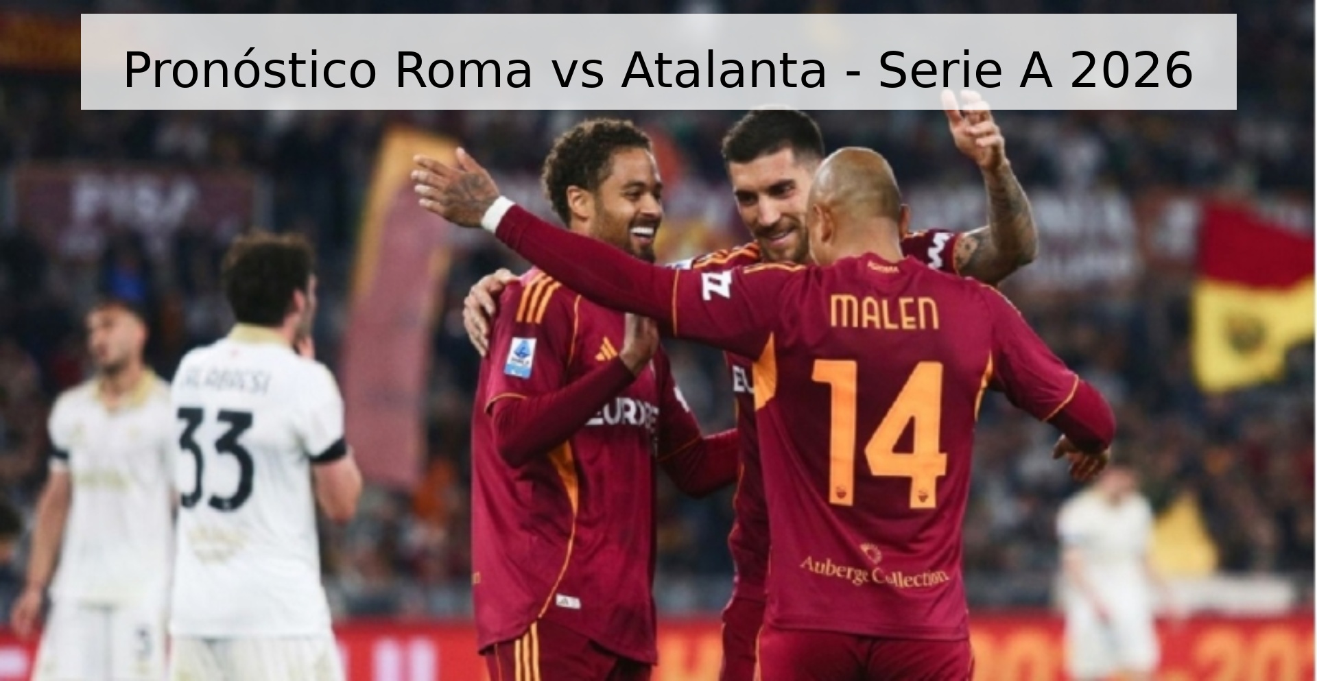 Pronóstico Roma vs Atalanta - Serie A 2026 Pronóstico Roma vs Atalanta - Serie A 2026