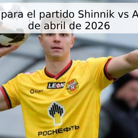 Pronóstico para el partido Shinnik vs Arsenal – 18 de abril de 2026