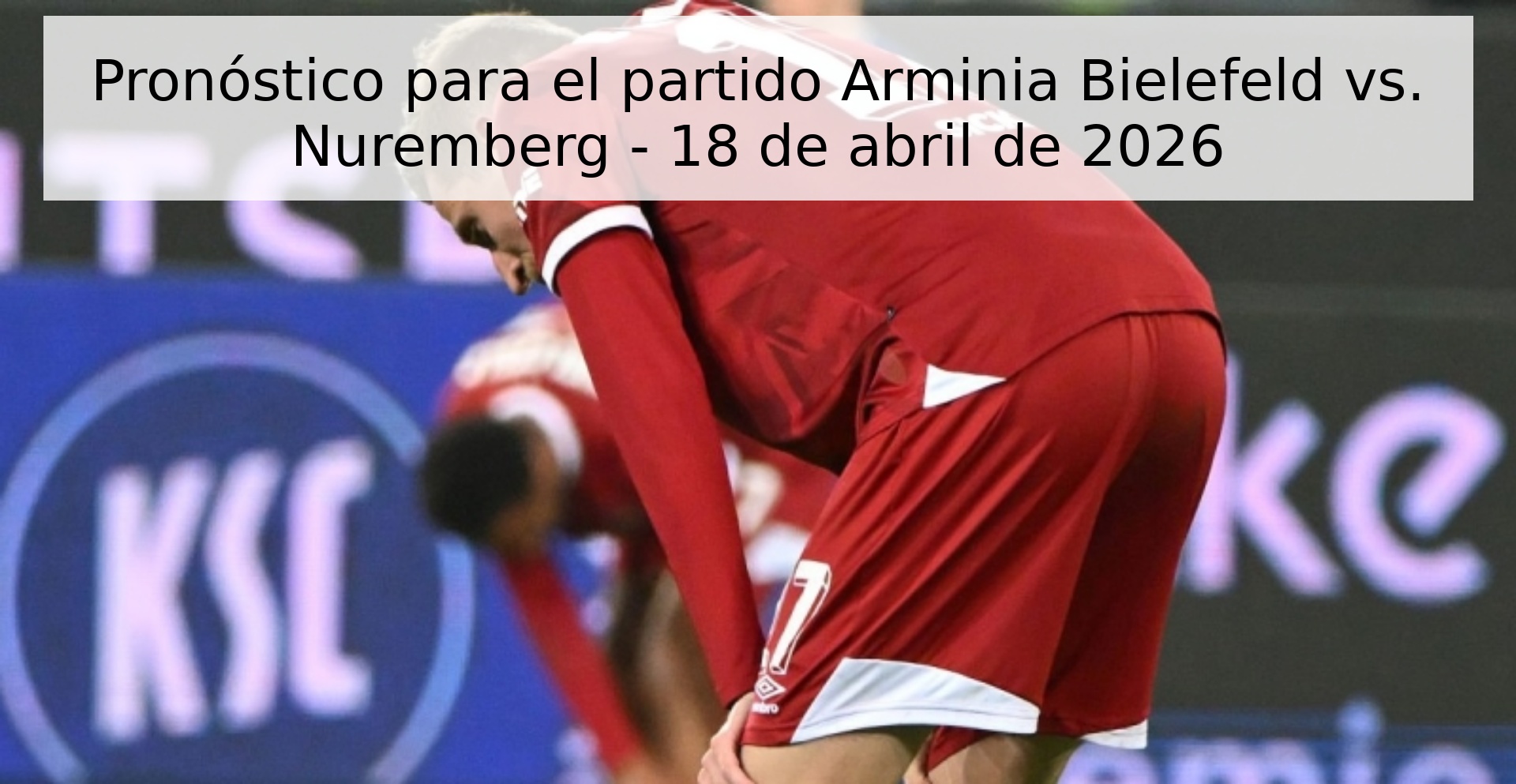 Pronóstico para el partido Arminia Bielefeld vs. Nuremberg - 18 de abril de 2026