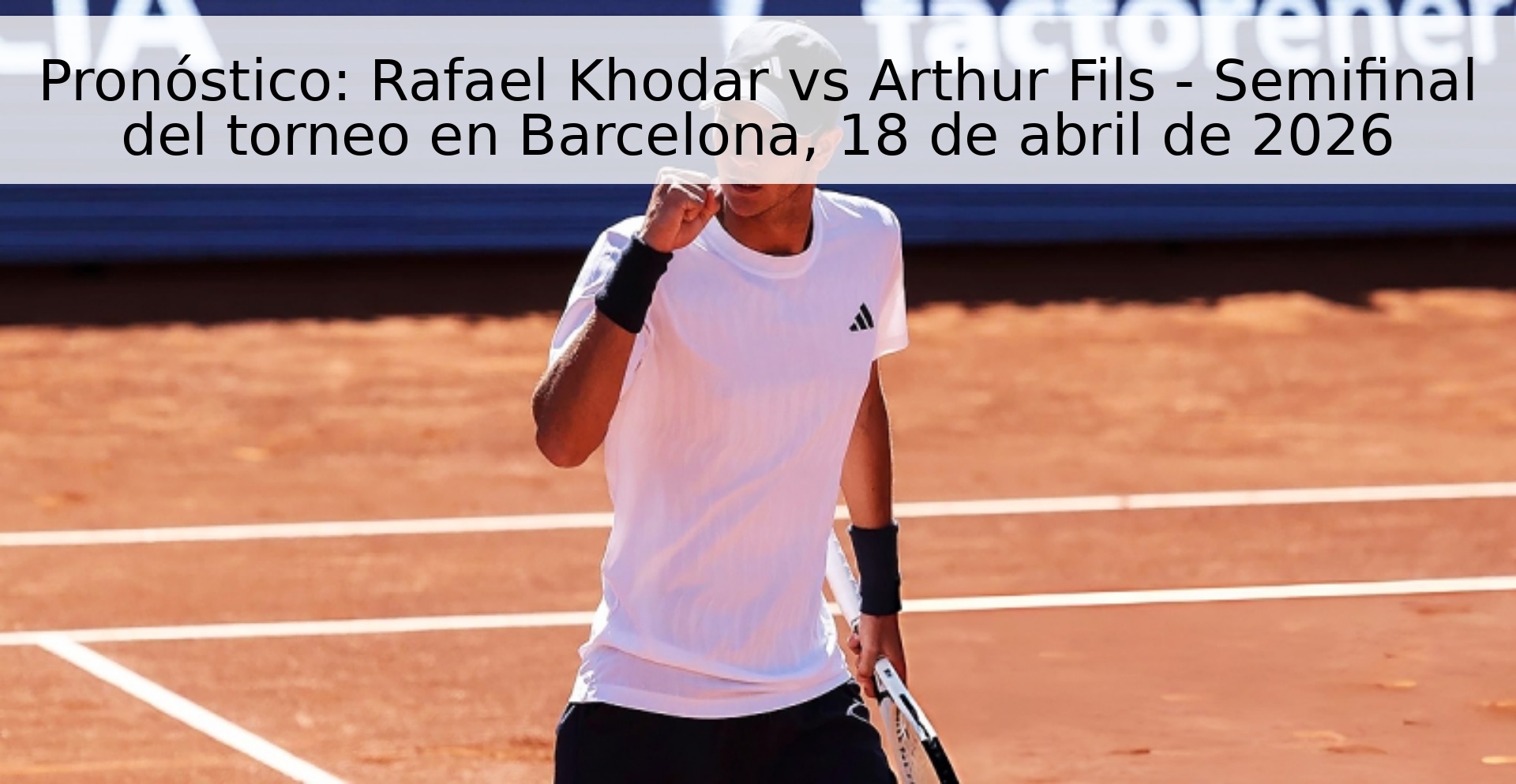 Pronóstico: Rafael Khodar vs Arthur Fils - Semifinal del torneo en Barcelona, 18 de abril de 2026