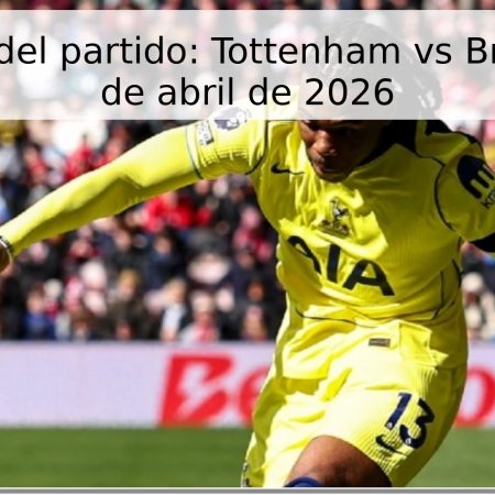 Pronóstico del partido: Tottenham vs Brighton – 18 de abril de 2026
