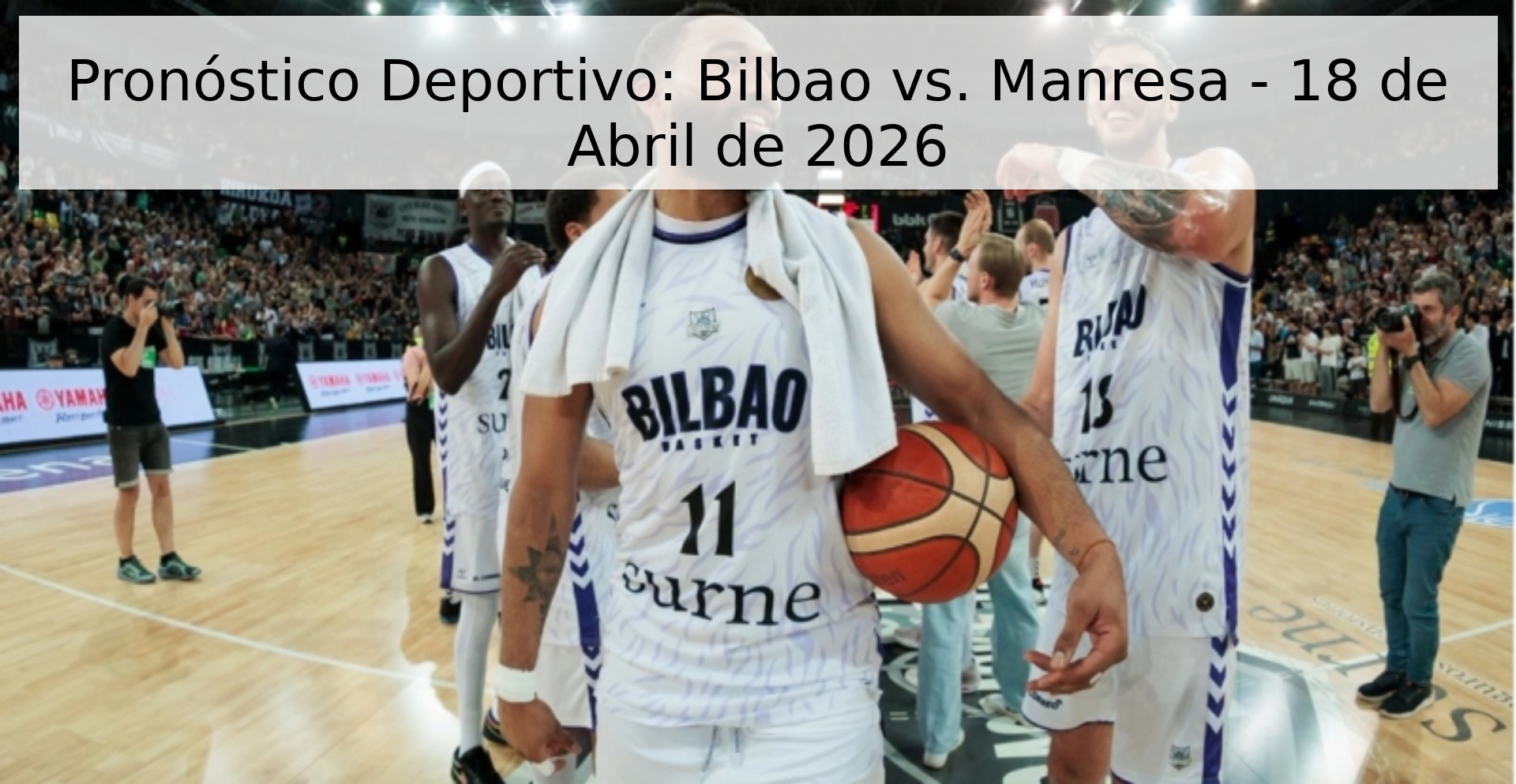 Pronóstico Deportivo: Bilbao vs. Manresa - 18 de Abril de 2026 Pronóstico Deportivo: Bilbao vs. Manresa - 18 de Abril de 2026