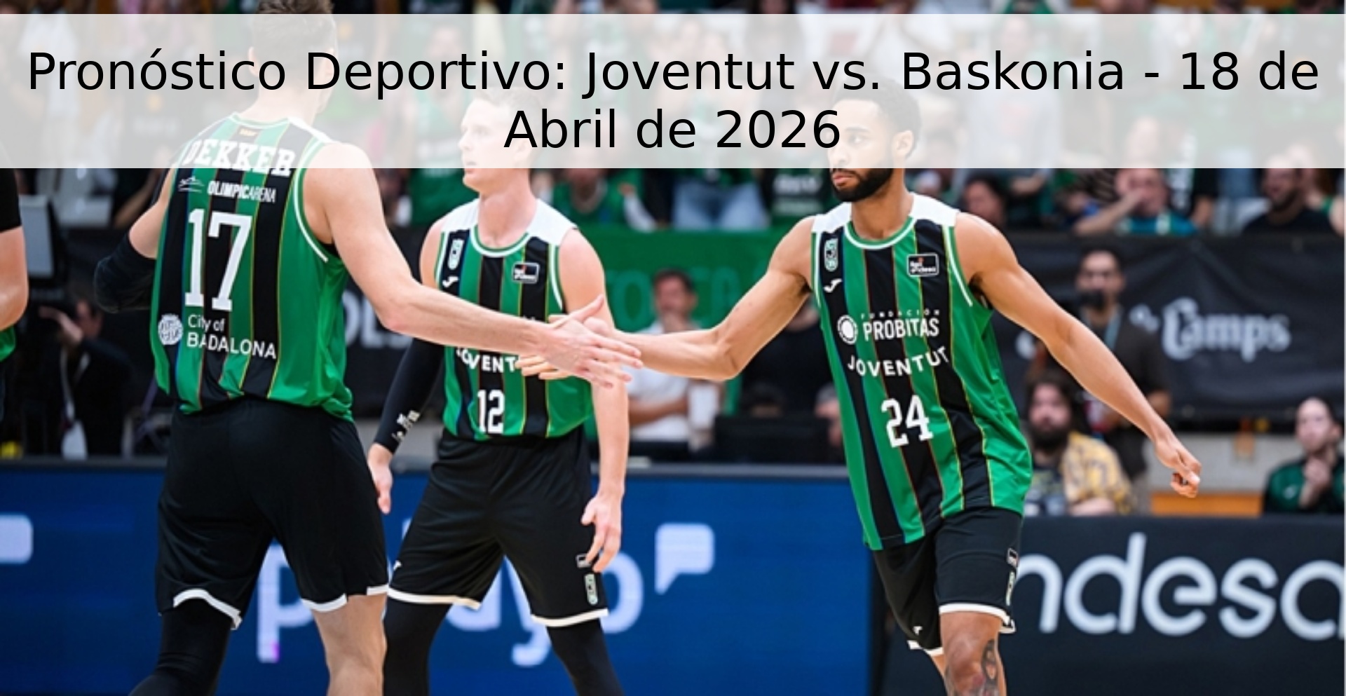 Pronóstico Deportivo: Joventut vs. Baskonia - 18 de Abril de 2026