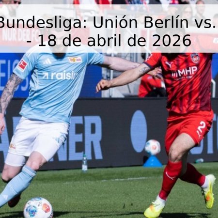 Pronóstico Bundesliga: Unión Berlín vs. Wolfsburgo – 18 de abril de 2026