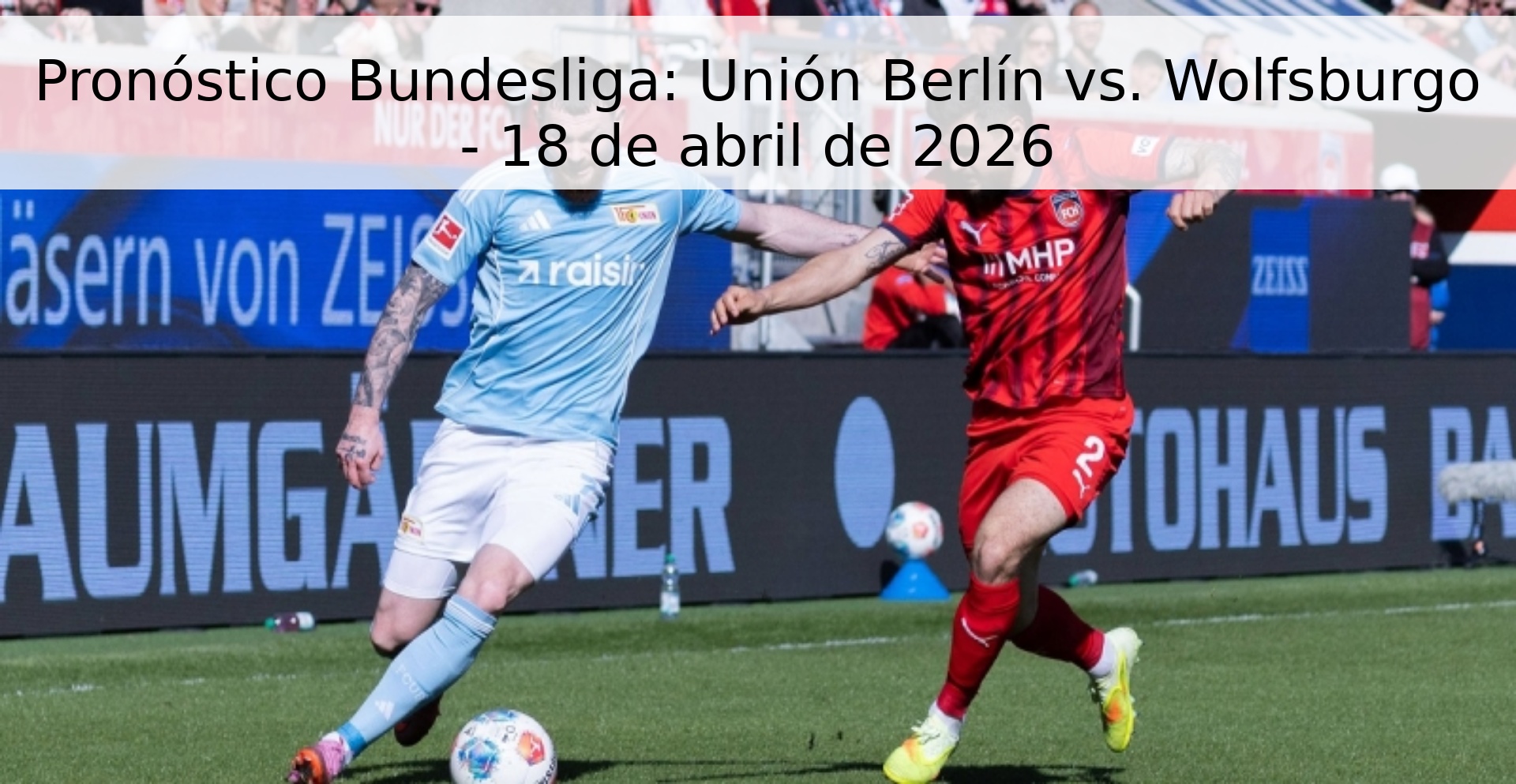 Pronóstico Bundesliga: Unión Berlín vs. Wolfsburgo - 18 de abril de 2026 Pronóstico Bundesliga: Unión Berlín vs. Wolfsburgo - 18 de abril de 2026
