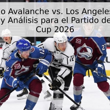Colorado Avalanche vs. Los Angeles Kings: Pronóstico y Análisis para el Partido de la Stanley Cup 2026