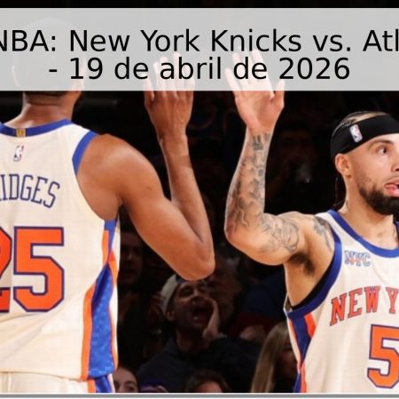Pronóstico NBA: New York Knicks vs. Atlanta Hawks – 19 de abril de 2026
