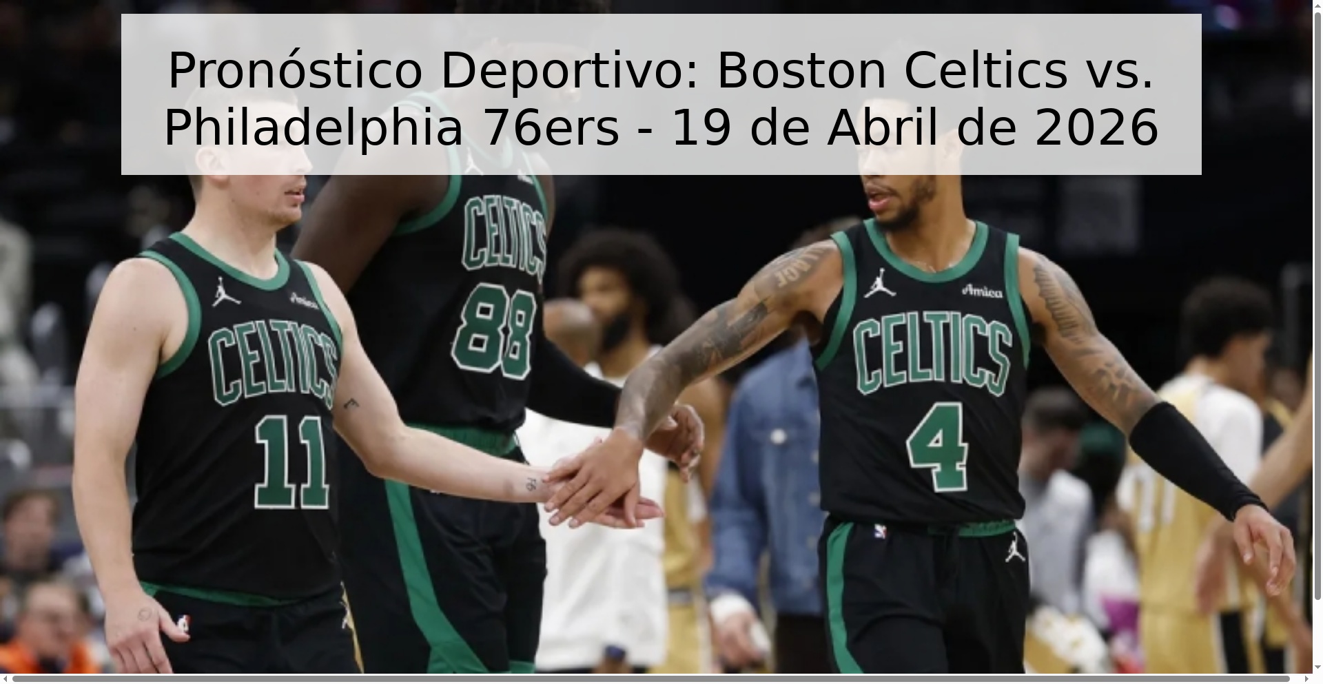 Pronóstico Deportivo: Boston Celtics vs. Philadelphia 76ers - 19 de Abril de 2026 Pronóstico Deportivo: Boston Celtics vs. Philadelphia 76ers - 19 de Abril de 2026