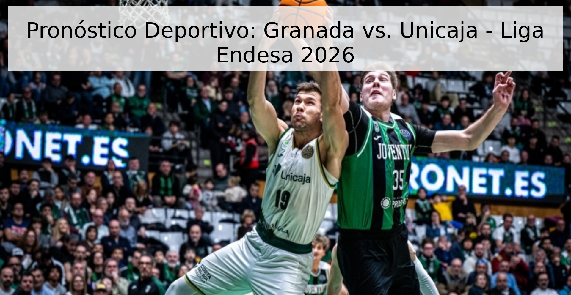 Pronóstico Deportivo: Granada vs. Unicaja - Liga Endesa 2026