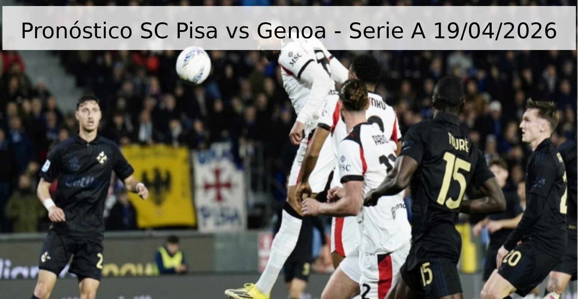 Pronóstico SC Pisa vs Genoa - Serie A 19/04/2026