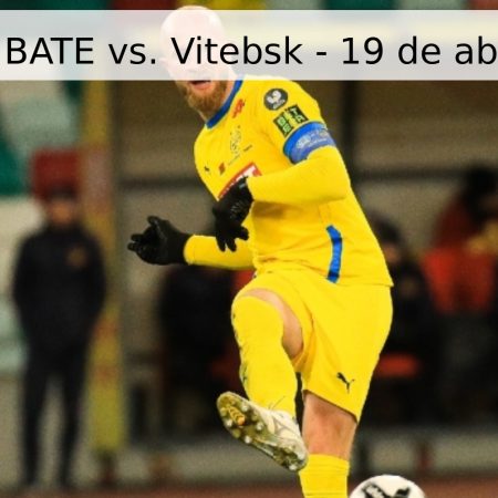 Pronóstico BATE vs. Vitebsk – 19 de abril de 2026
