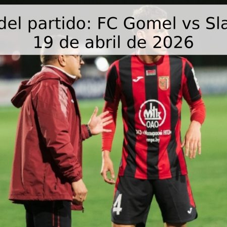 Pronóstico del partido: FC Gomel vs Slavia Mozyr – 19 de abril de 2026