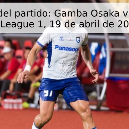 Pronóstico del partido: Gamba Osaka vs. Okayama – J.League 1, 19 de abril de 2026